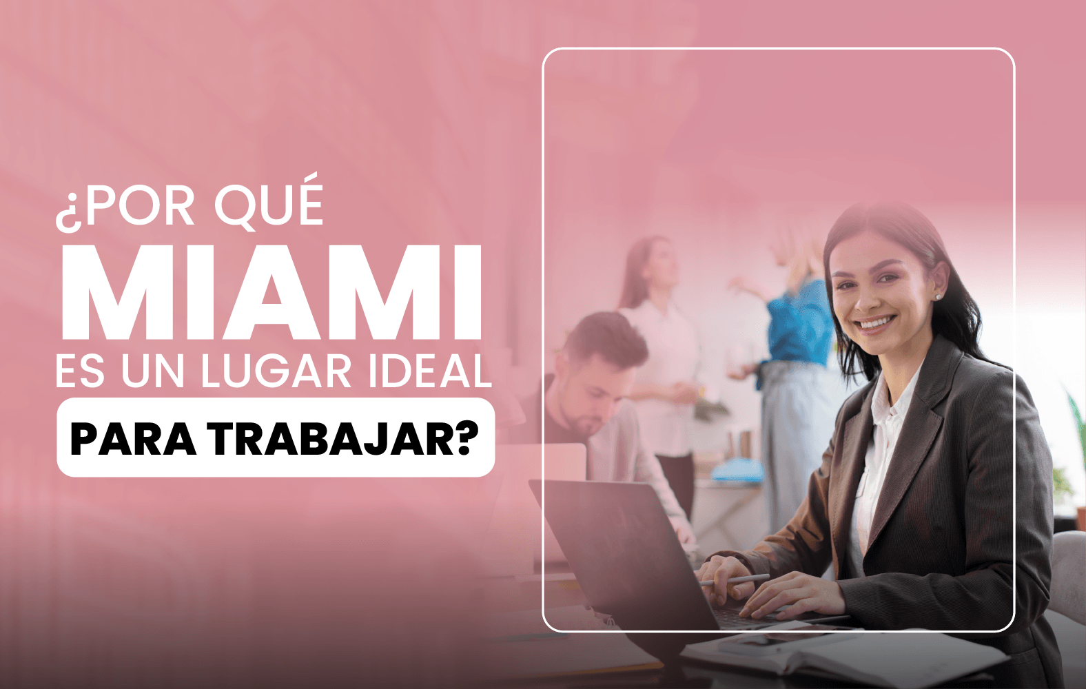 Miami es ideal para trabajar: