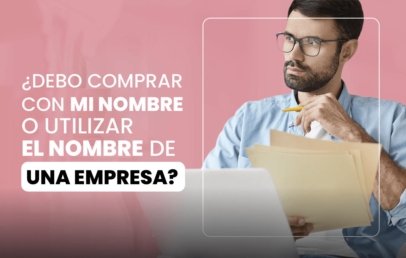 Debo comprar a nombre propio o a nombre de una empresa?