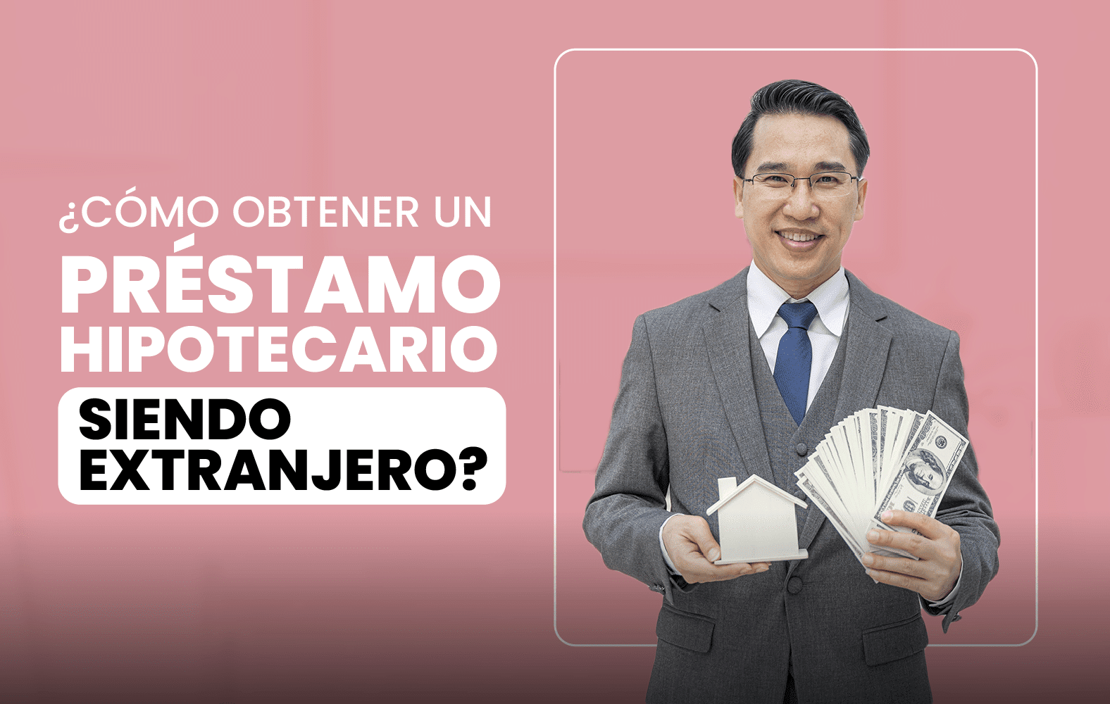 ¿Cómo obtener un préstamo hipotecario siendo extranjero?