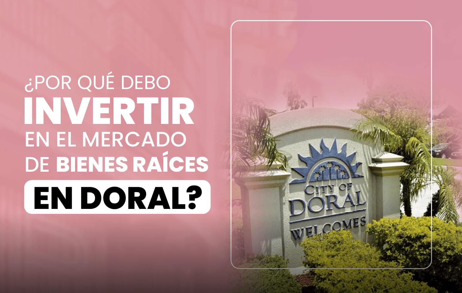 ¿Por qué debes invertir en Doral?